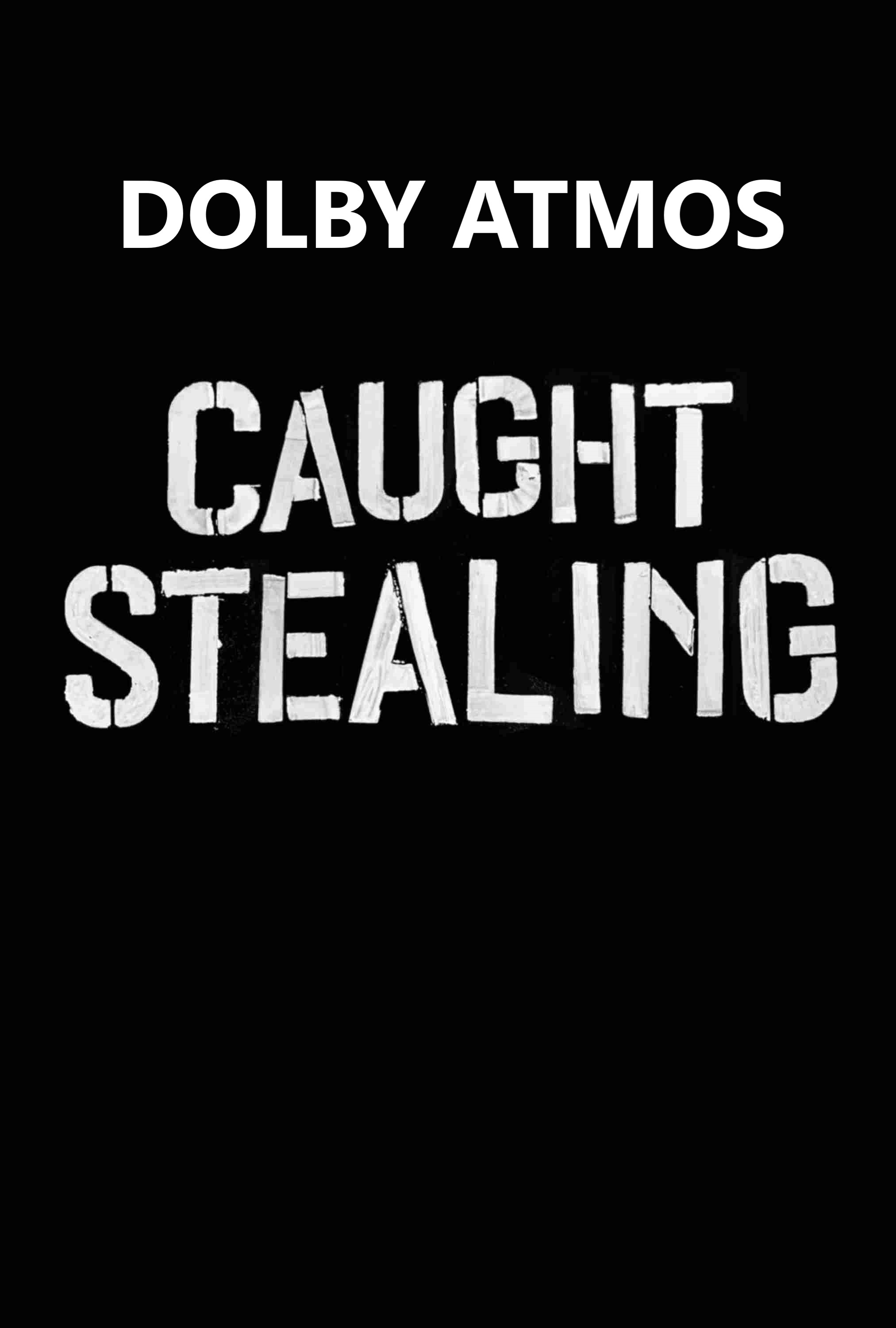 Caught Stealing DOLBY ATMOS